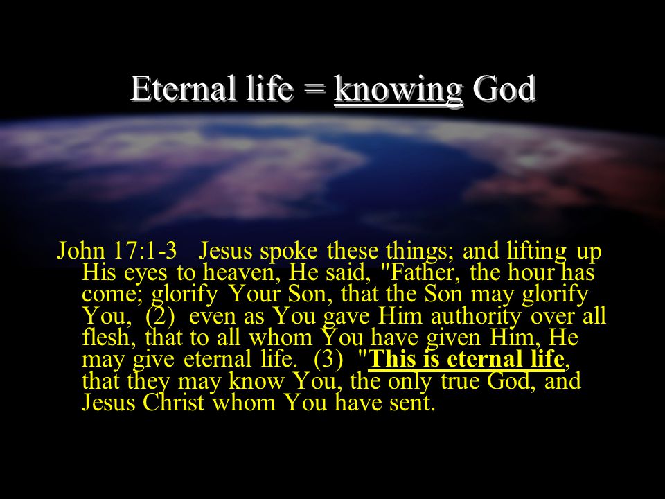 Eternal life = knowing God