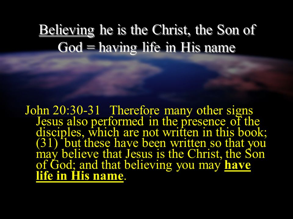 Believing he is the Christ, the Son of God = having life in His name
