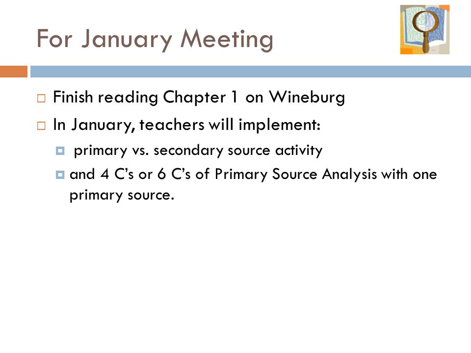 For January Meeting Finish reading Chapter 1 on Wineburg
