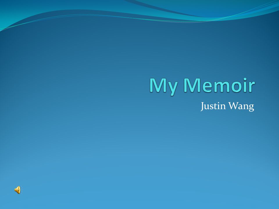 My Memoir Justin Wang