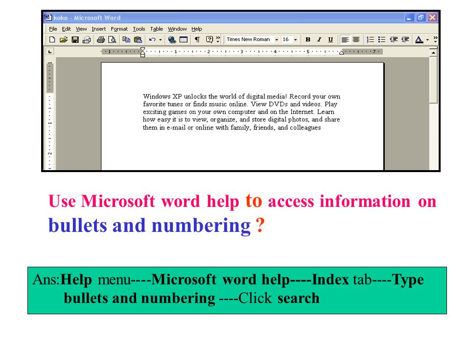Use Microsoft word help to access information on bullets and numbering