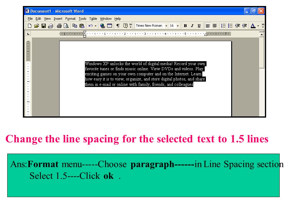 Change the line spacing for the selected text to 1.5 lines