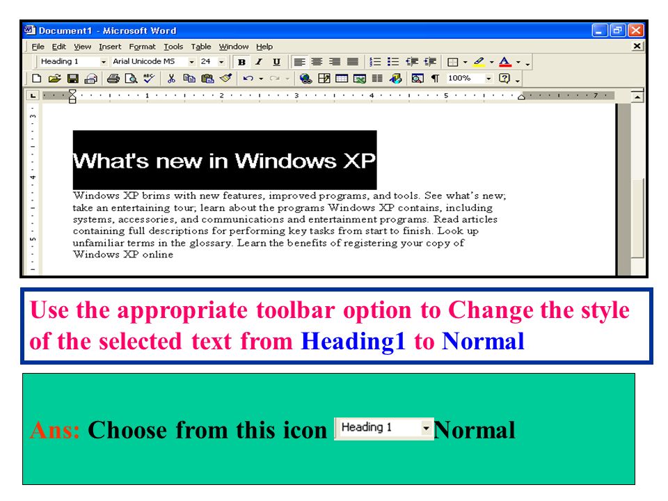 Use the appropriate toolbar option to Change the style of the selected text from Heading1 to Normal