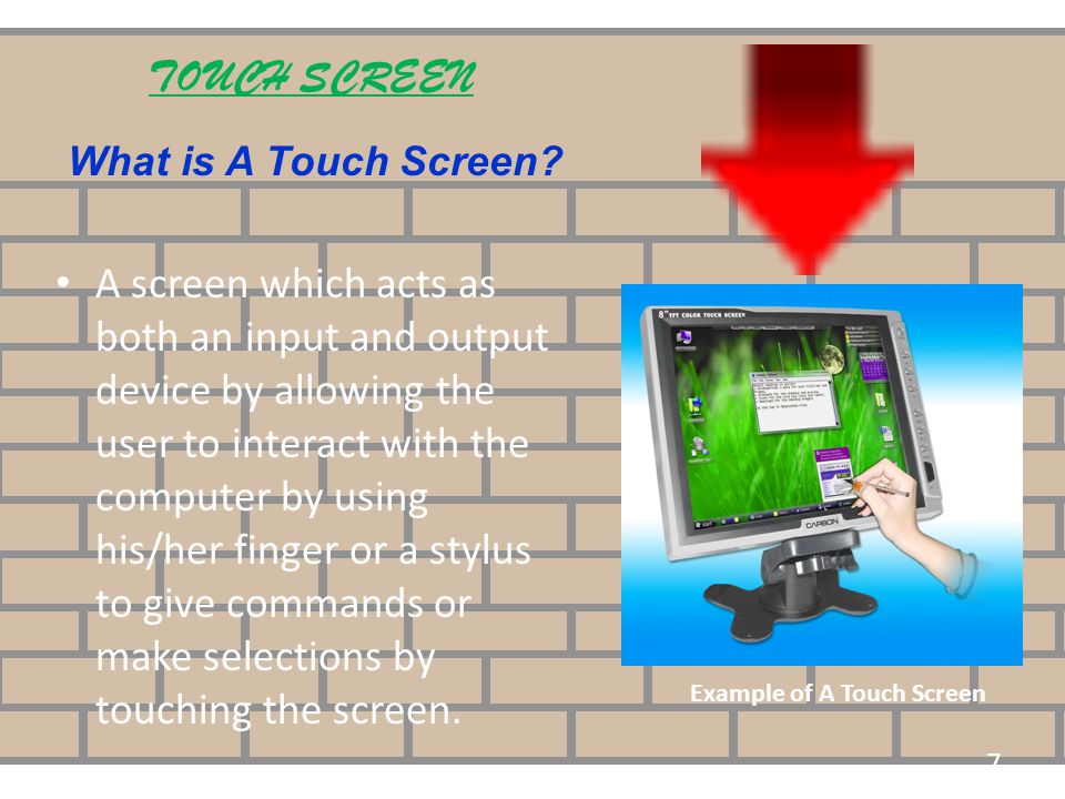 TOUCH SCREEN What is A Touch Screen