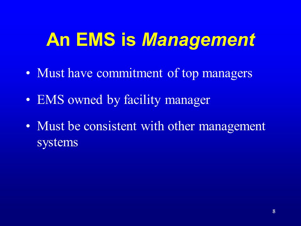 An EMS is Management Must have commitment of top managers