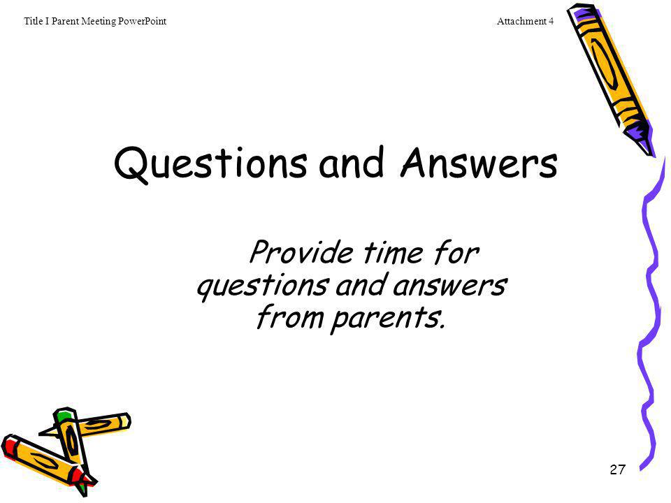 Questions and Answers Provide time for questions and answers