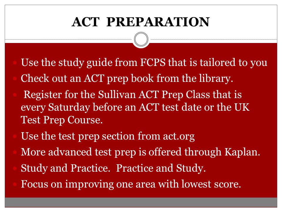ACT PREPARATION Use the study guide from FCPS that is tailored to you