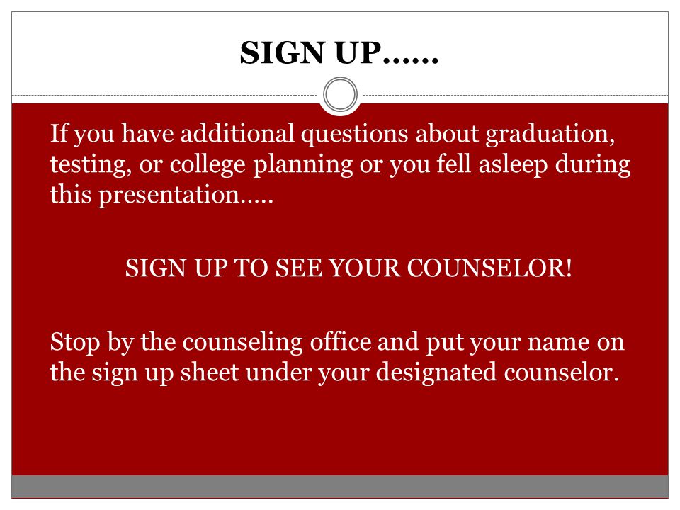 SIGN UP TO SEE YOUR COUNSELOR!