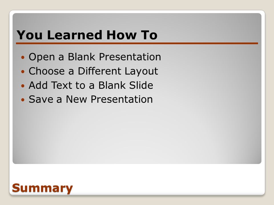 You Learned How To Summary Open a Blank Presentation