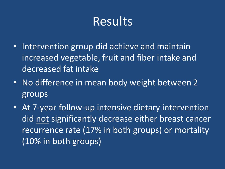 Results Intervention group did achieve and maintain increased vegetable, fruit and fiber intake and decreased fat intake.