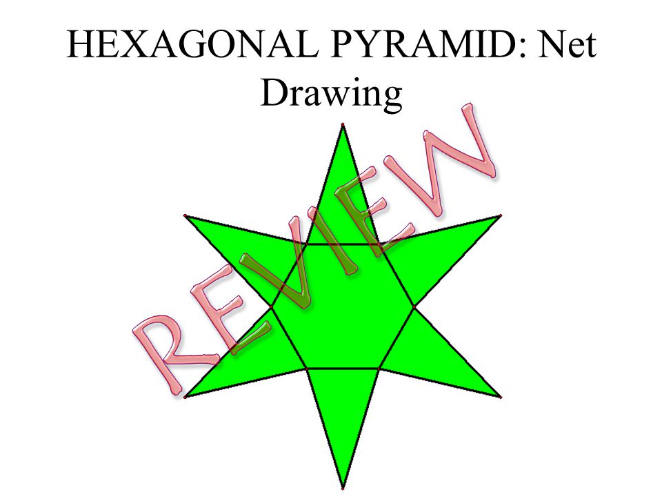 HEXAGONAL PYRAMID: Net Drawing