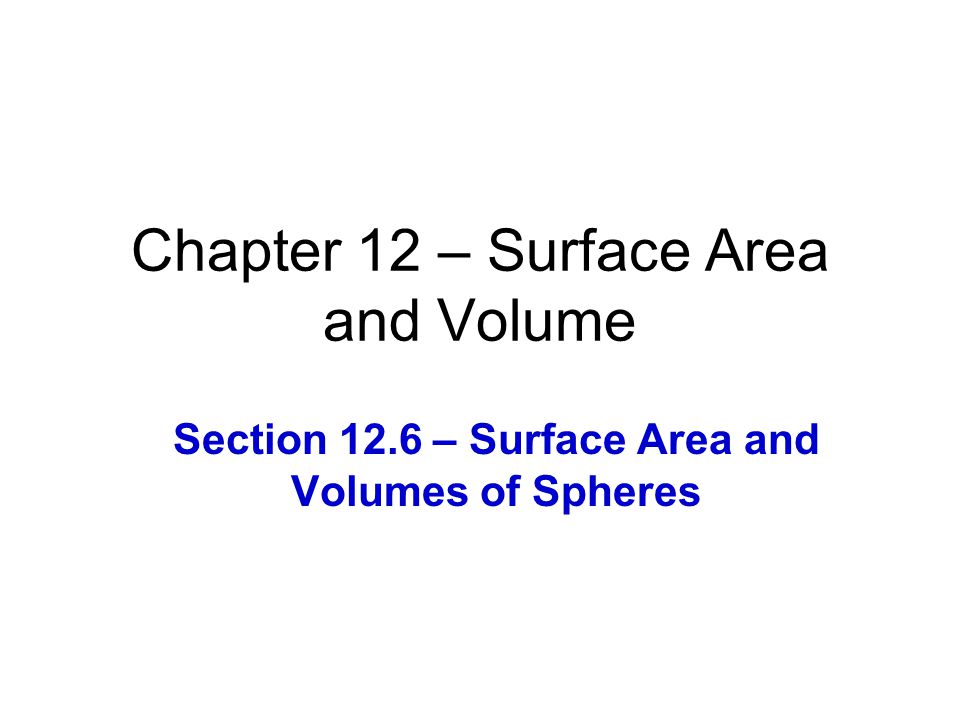 Chapter 12 – Surface Area and Volume
