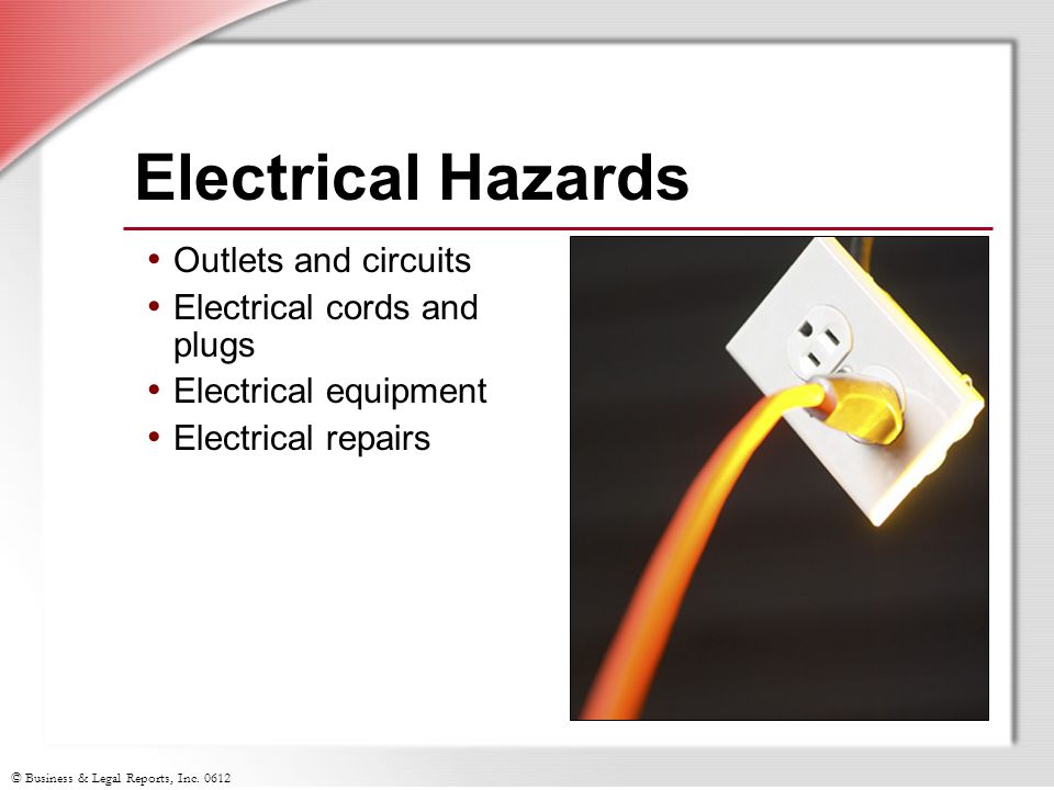 Electrical Hazards Outlets and circuits Electrical cords and plugs