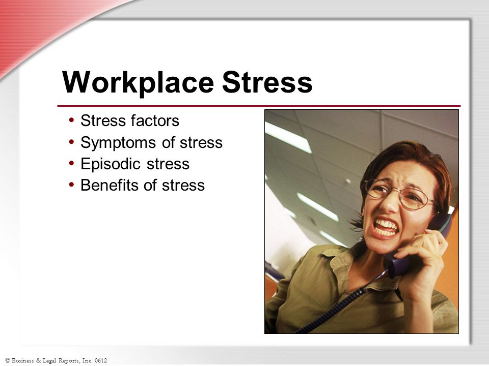 Workplace Stress Stress factors Symptoms of stress Episodic stress
