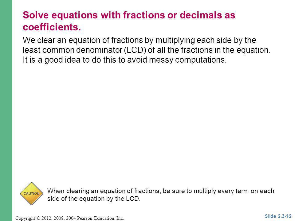 Solve equations with fractions or decimals as coefficients.