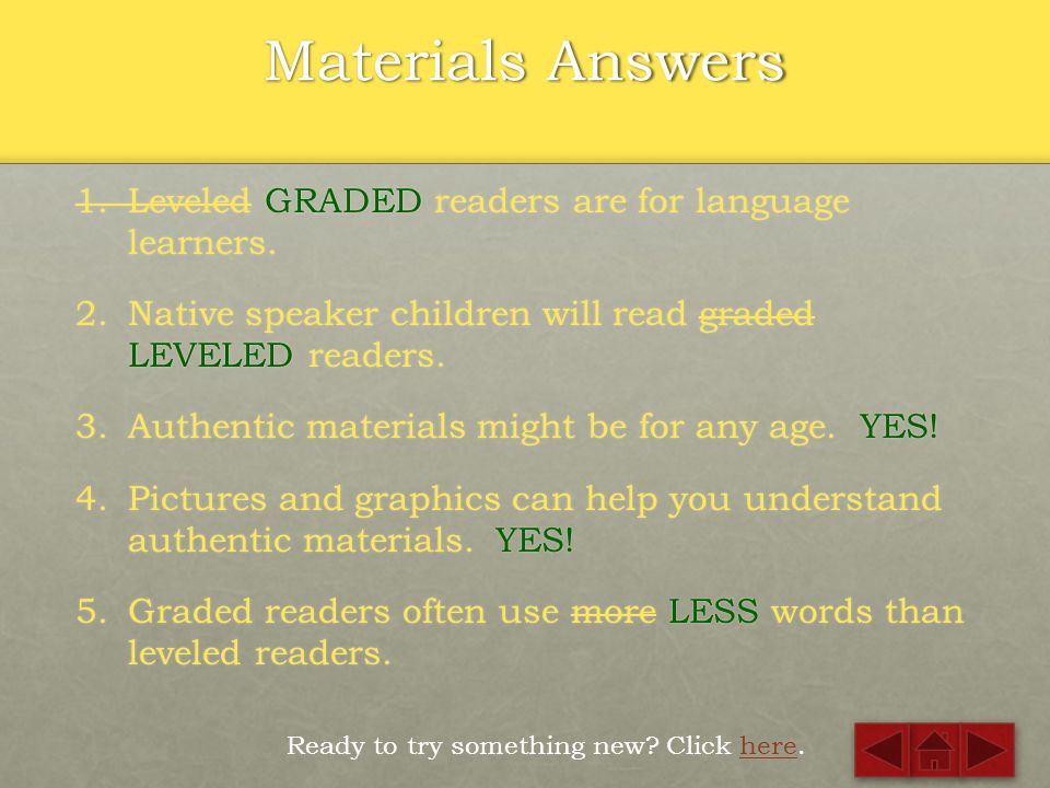 Materials Answers Leveled GRADED readers are for language learners.