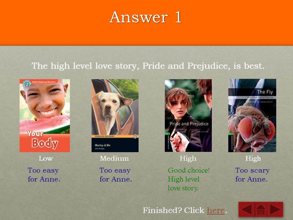 Answer 1 The high level love story, Pride and Prejudice, is best.