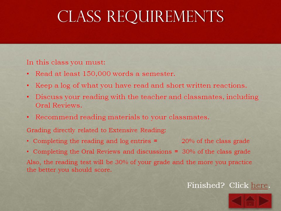 Class Requirements Finished Click here. In this class you must: