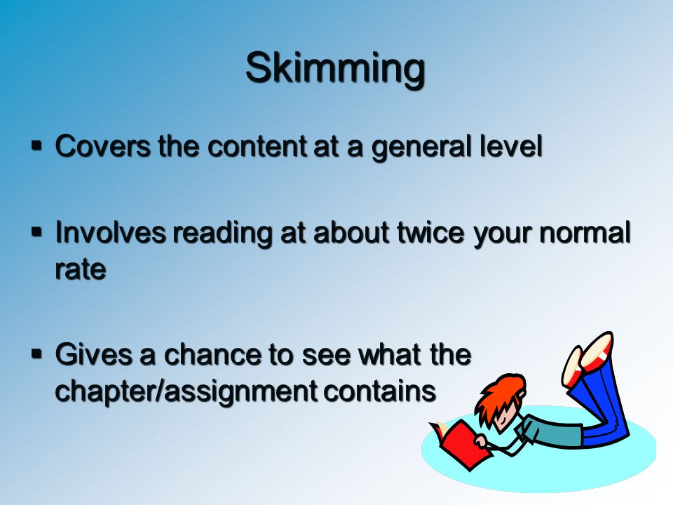 Skimming Covers the content at a general level