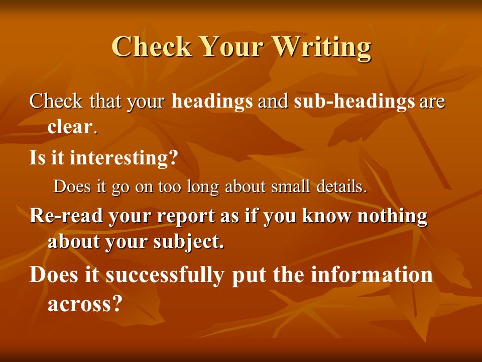 Check Your Writing Does it successfully put the information across