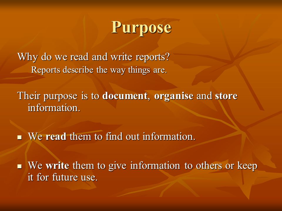Purpose Why do we read and write reports
