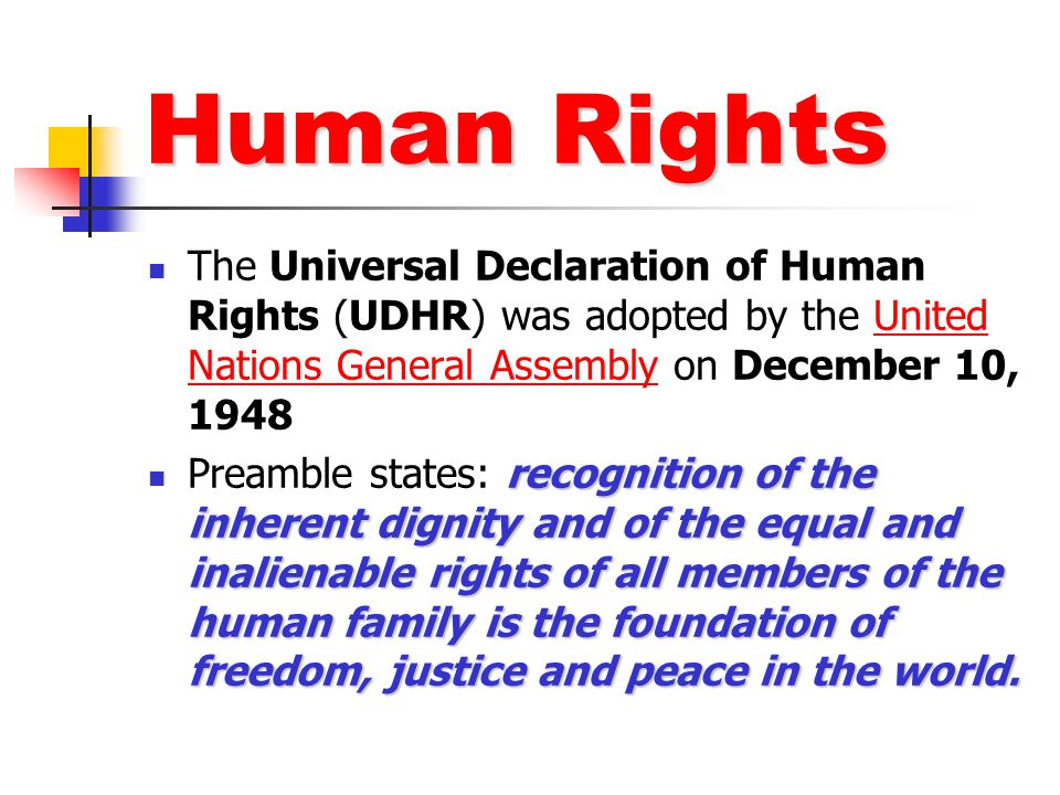 Human Rights The Universal Declaration of Human Rights (UDHR) was adopted by the United Nations General Assembly on December 10,