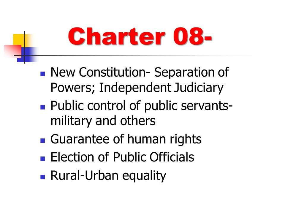 Charter 08- New Constitution- Separation of Powers; Independent Judiciary. Public control of public servants- military and others.