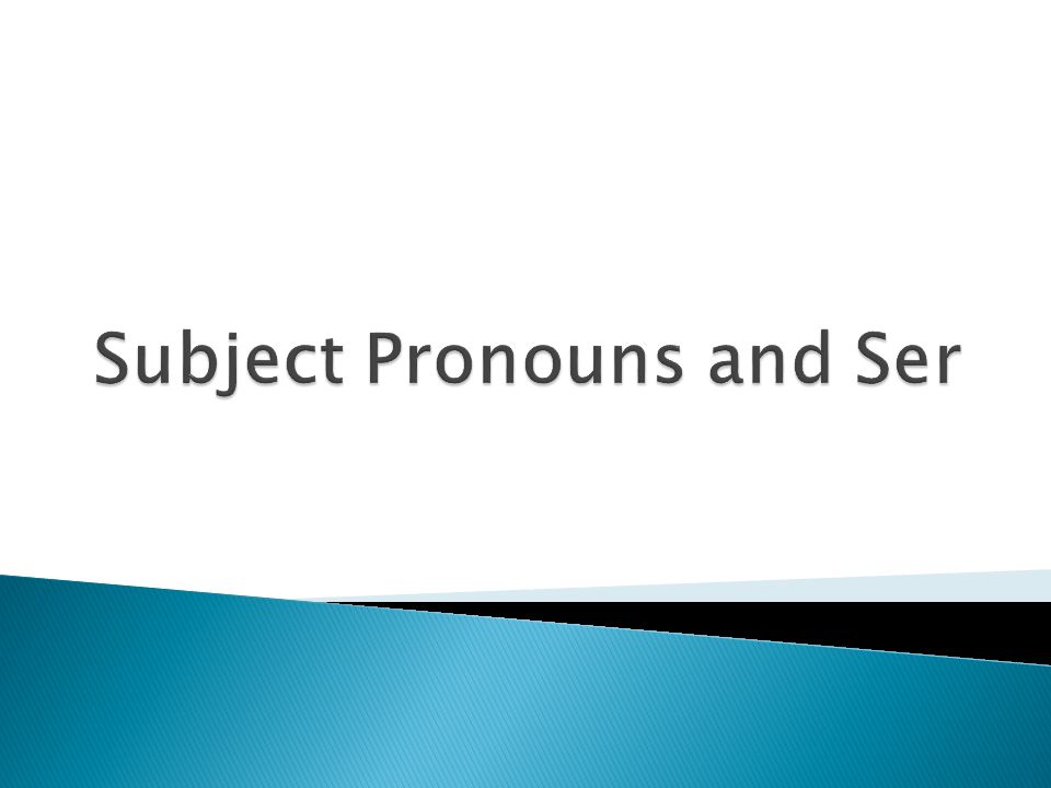 Subject Pronouns and Ser