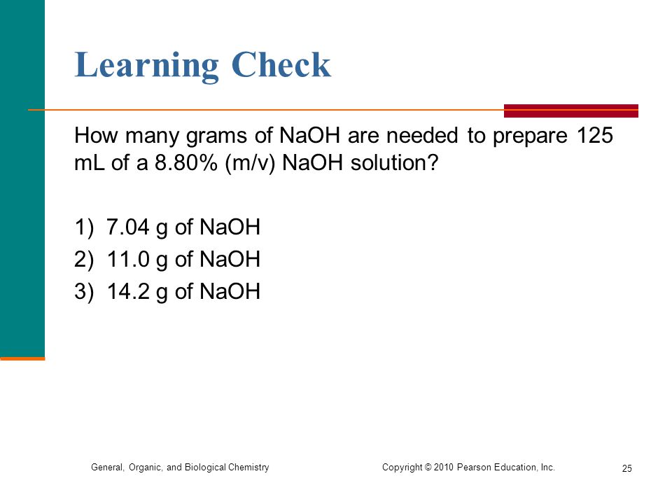 Learning Check How many grams of NaOH are needed to prepare 125