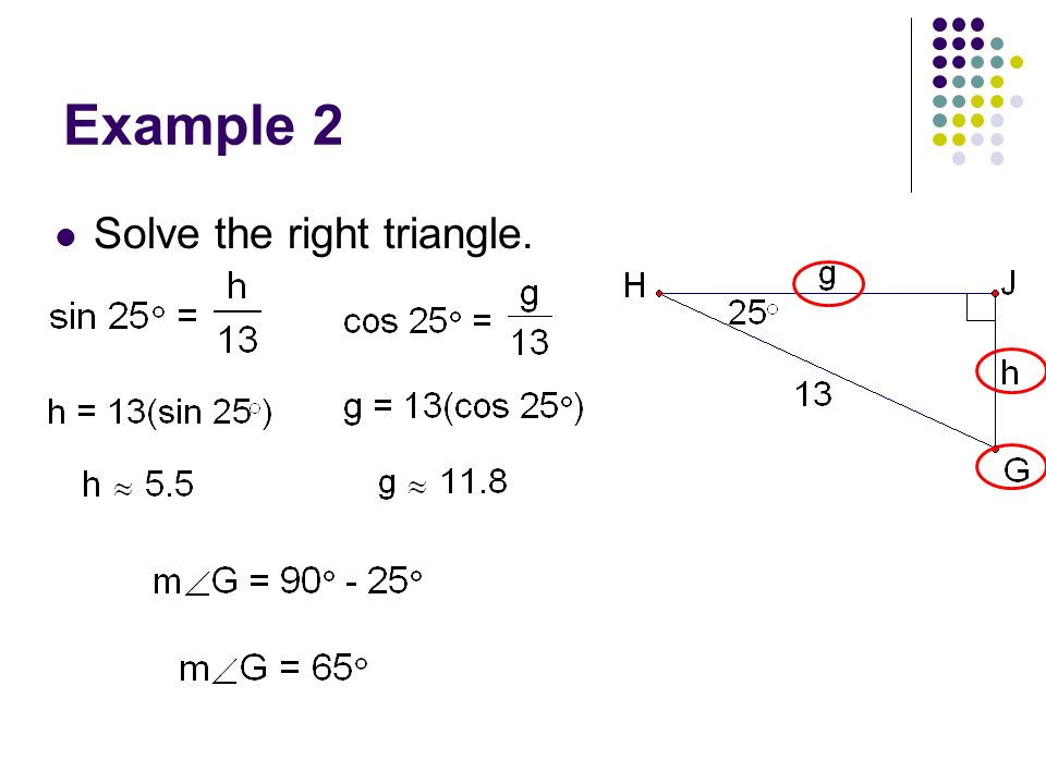 Example 2 Solve the right triangle.