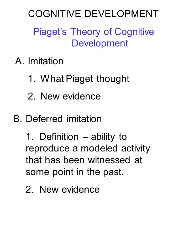 COGNITIVE DEVELOPMENT Piaget’s Theory of Cognitive Development