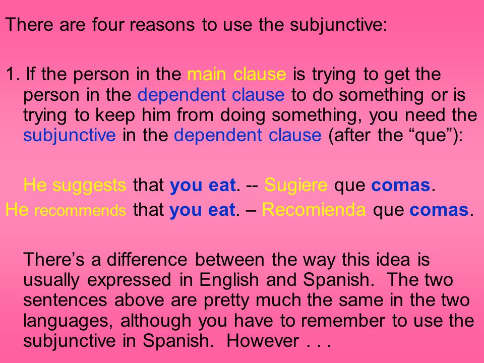 There are four reasons to use the subjunctive:
