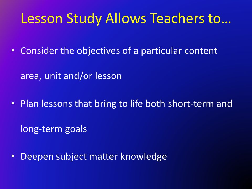 Lesson Study Allows Teachers to…