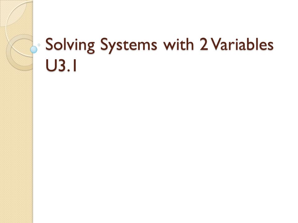 Solving Systems with 2 Variables U3.1