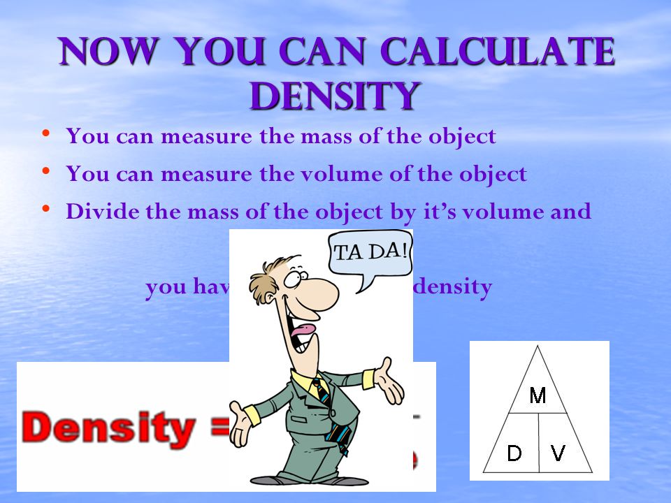 Now you can calculate density