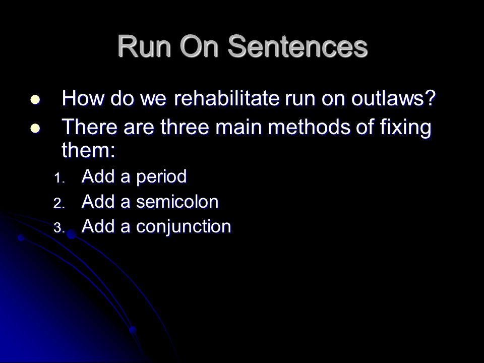 Run On Sentences How do we rehabilitate run on outlaws
