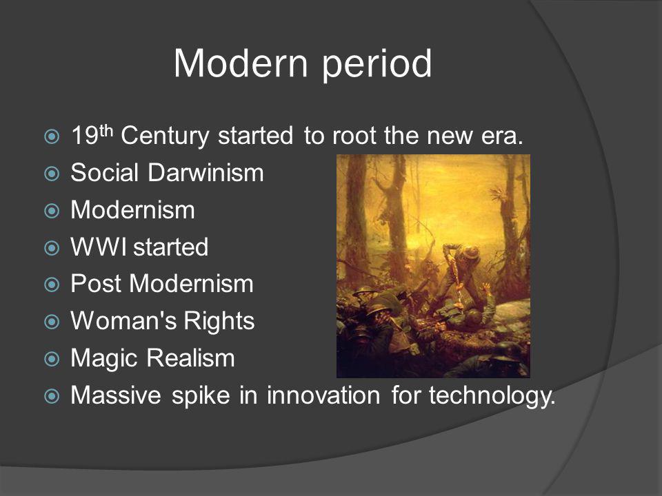 Modern period 19th Century started to root the new era.