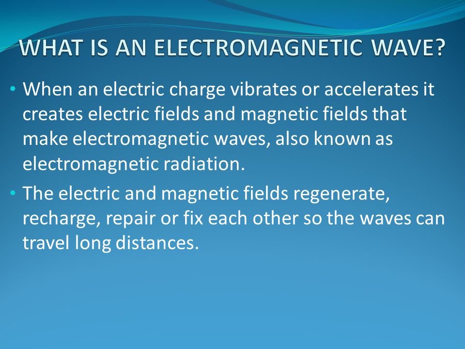 WHAT IS AN ELECTROMAGNETIC WAVE
