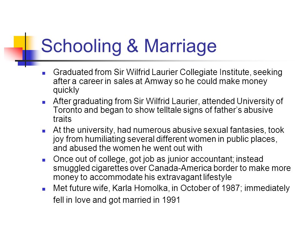Schooling & Marriage Graduated from Sir Wilfrid Laurier Collegiate Institute, seeking after a career in sales at Amway so he could make money quickly.
