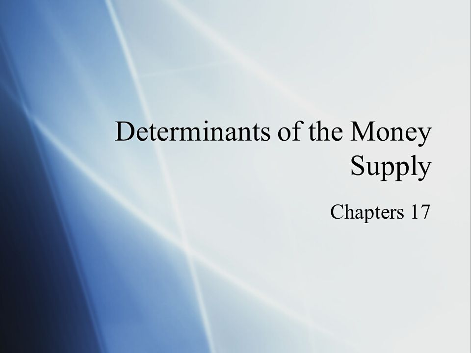 Determinants of the Money Supply