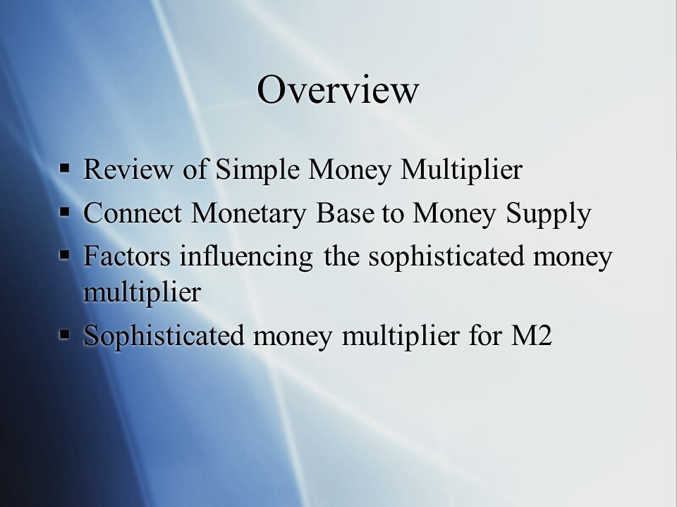 Overview Review of Simple Money Multiplier