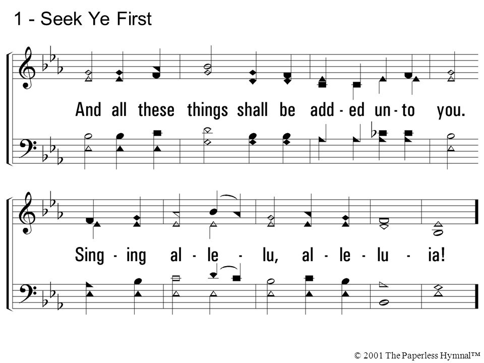 1 - Seek Ye First © 2001 The Paperless Hymnal™