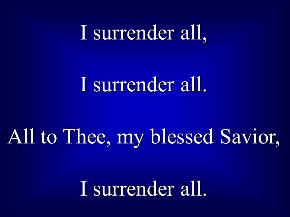 All to Thee, my blessed Savior,