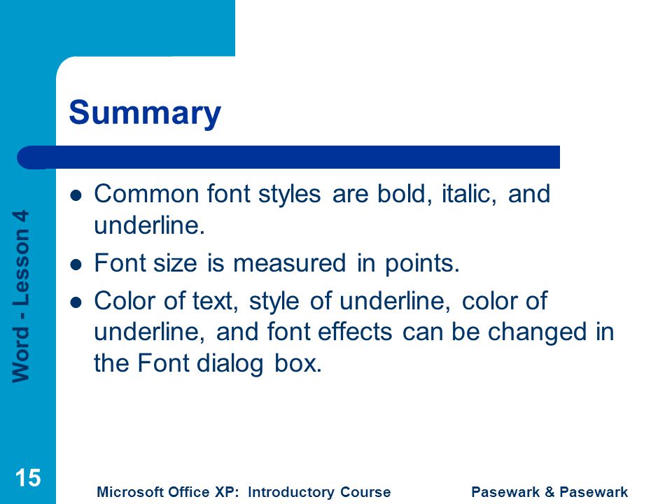 Summary Common font styles are bold, italic, and underline.
