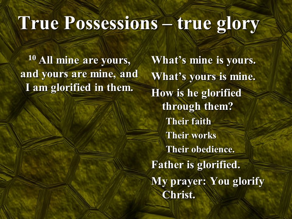 True Possessions – true glory