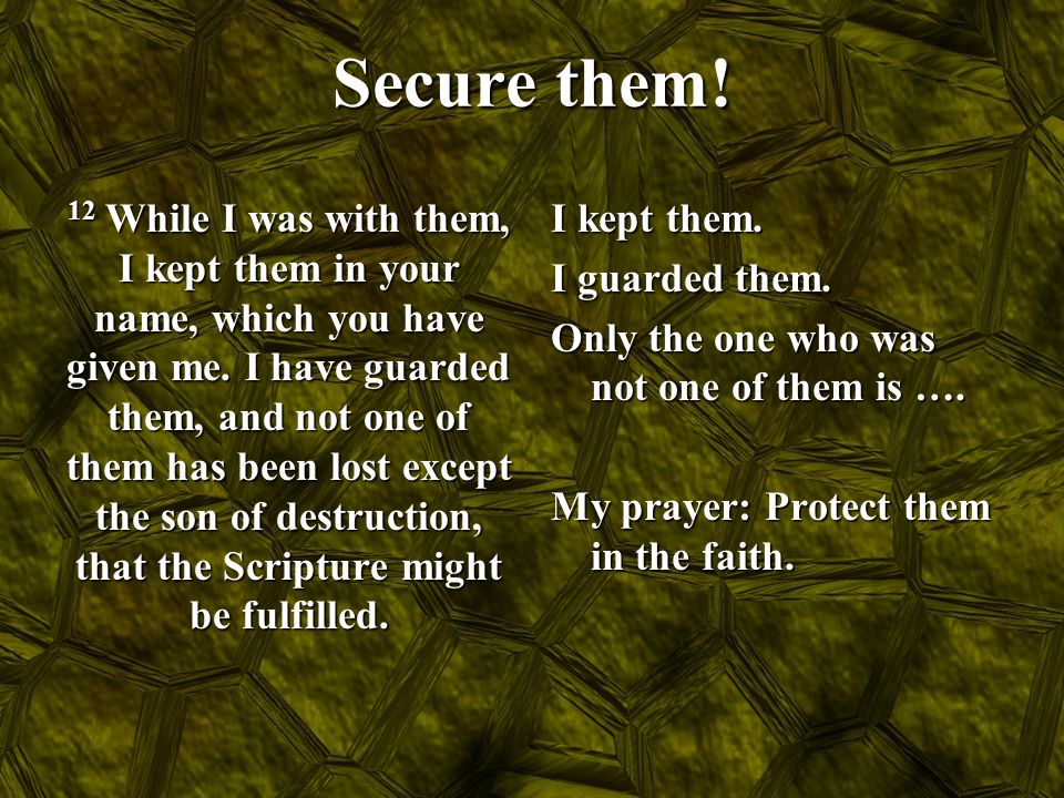 Secure them!