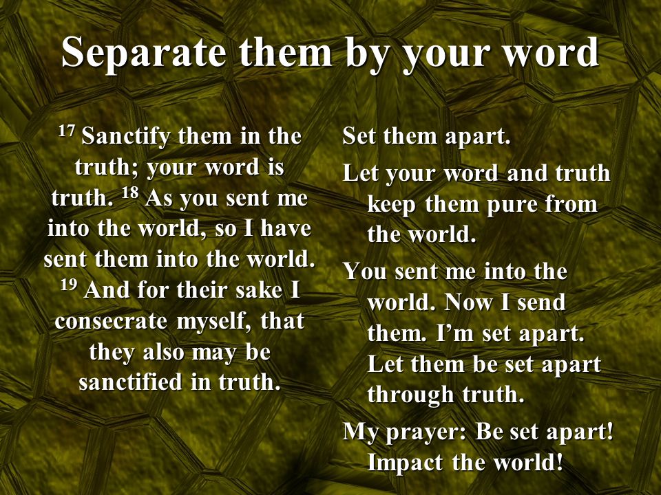 Separate them by your word