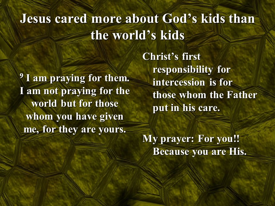 Jesus cared more about God’s kids than the world’s kids