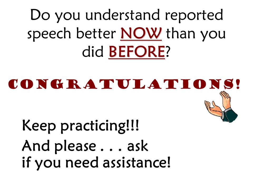 Do you understand reported speech better NOW than you did BEFORE