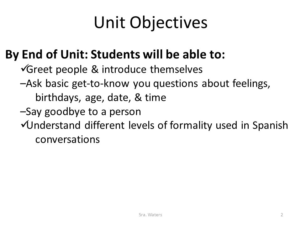 Unit Objectives By End of Unit: Students will be able to: